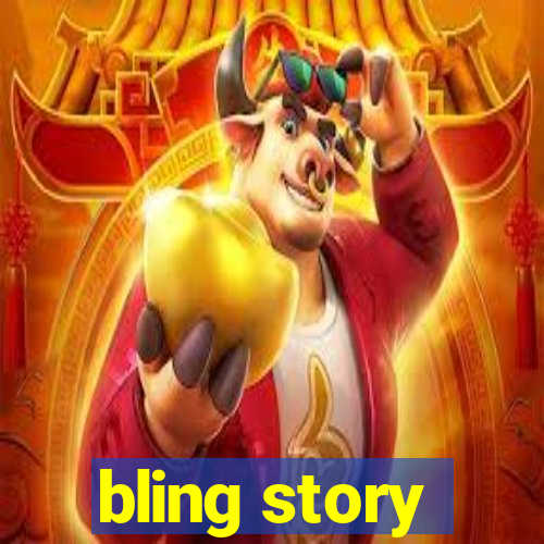 bling story