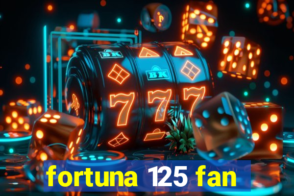 fortuna 125 fan