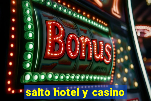 salto hotel y casino