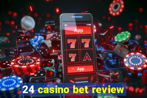 24 casino bet review