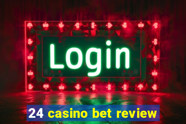 24 casino bet review