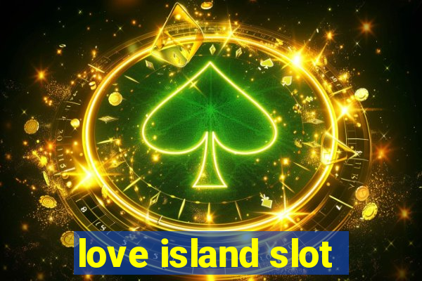 love island slot