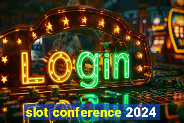 slot conference 2024