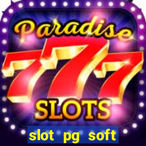 slot pg soft porcentagem gratuitos