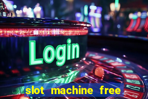 slot machine free no download