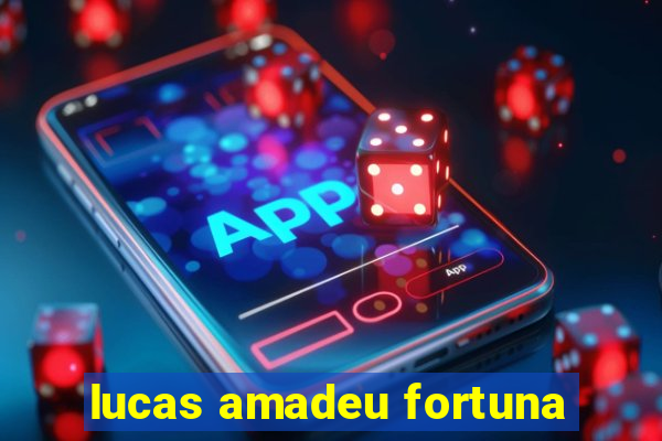 lucas amadeu fortuna