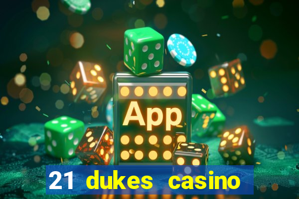 21 dukes casino sister sites