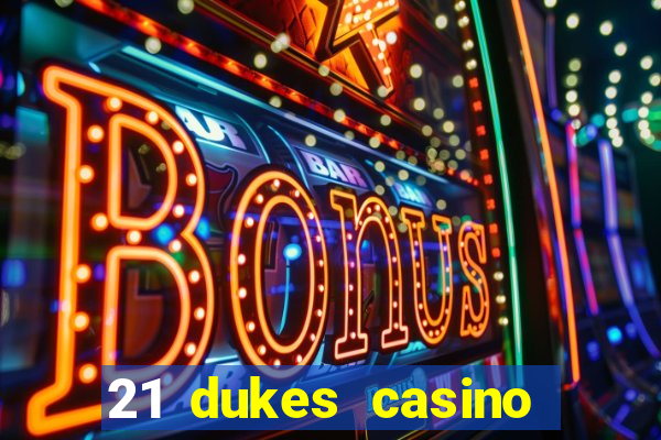 21 dukes casino sister sites