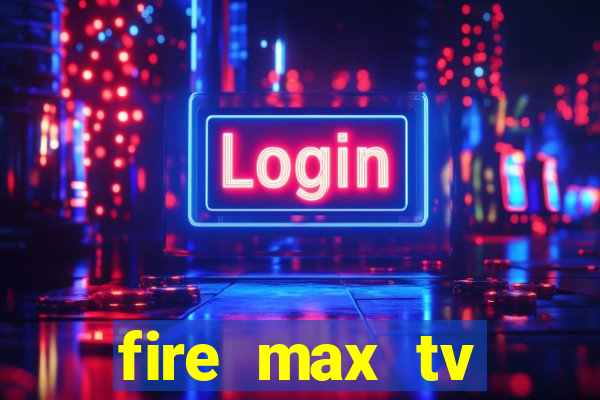 fire max tv futebol ao vivo 2023