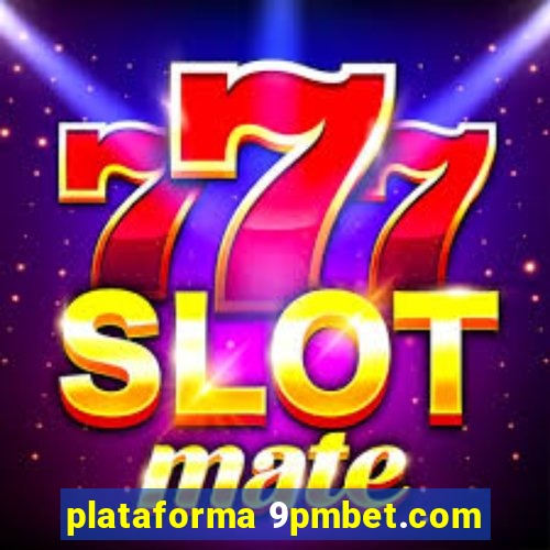 plataforma 9pmbet.com