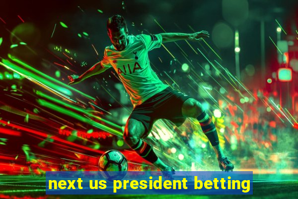 next us president betting