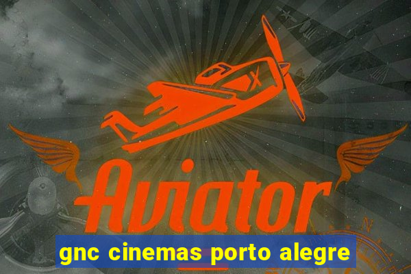 gnc cinemas porto alegre