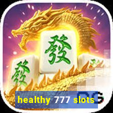 healthy 777 slots