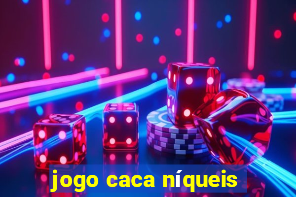 jogo caca níqueis