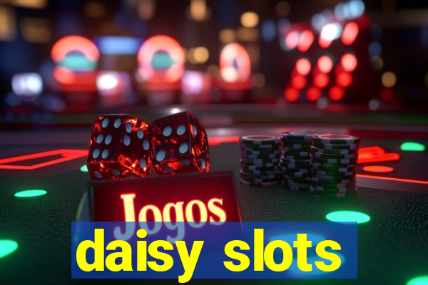 daisy slots