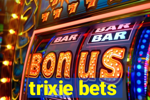 trixie bets