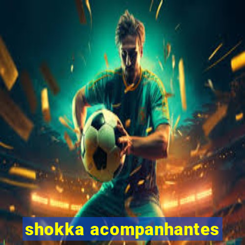 shokka acompanhantes