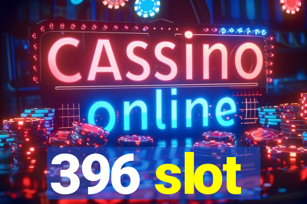 396 slot