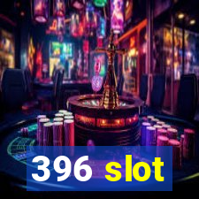 396 slot