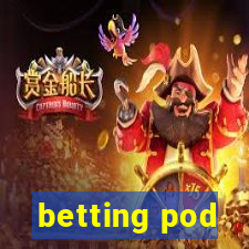 betting pod