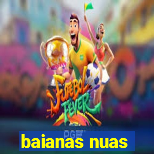 baianas nuas