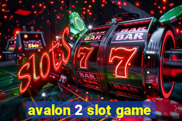 avalon 2 slot game