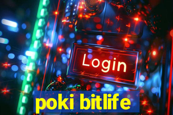 poki bitlife