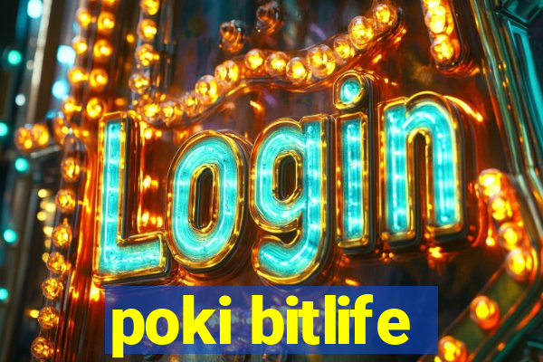 poki bitlife