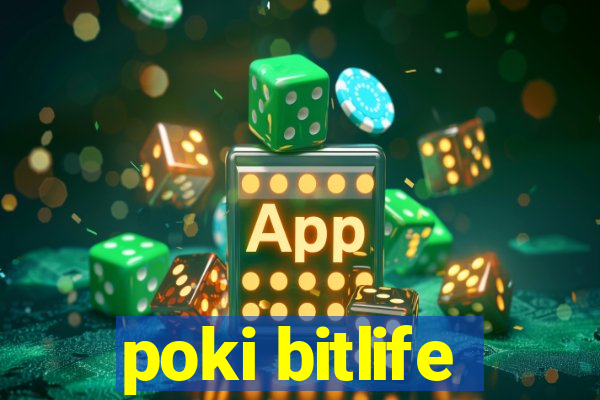 poki bitlife