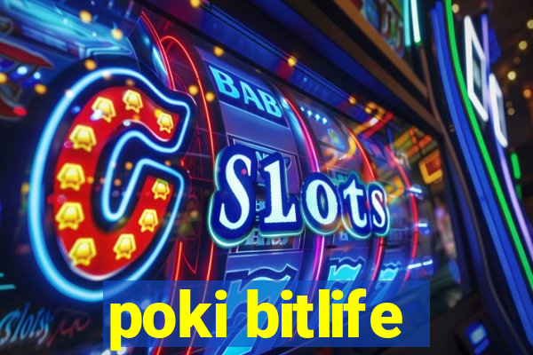 poki bitlife