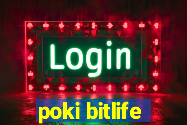 poki bitlife