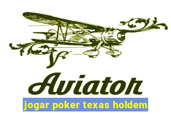 jogar poker texas holdem