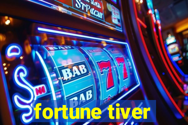 fortune tiver