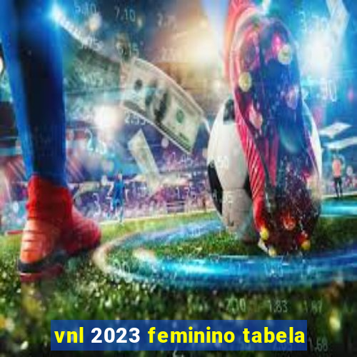 vnl 2023 feminino tabela