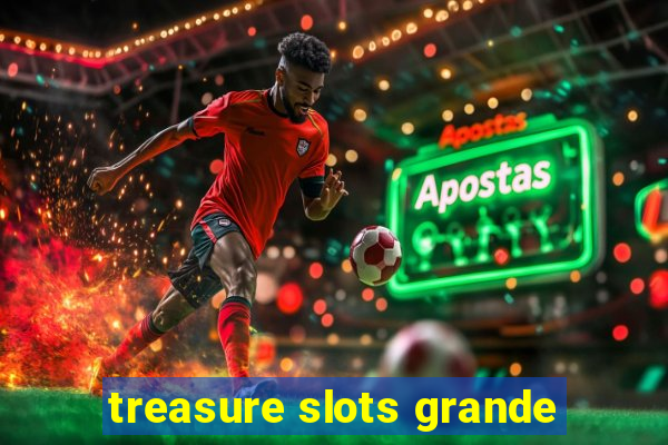 treasure slots grande