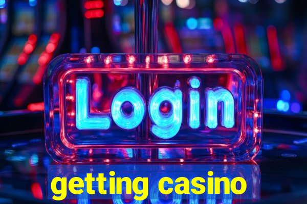 getting casino