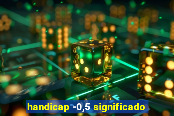 handicap -0,5 significado