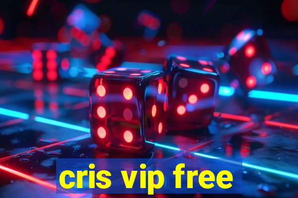 cris vip free