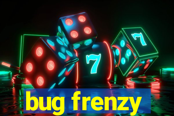 bug frenzy