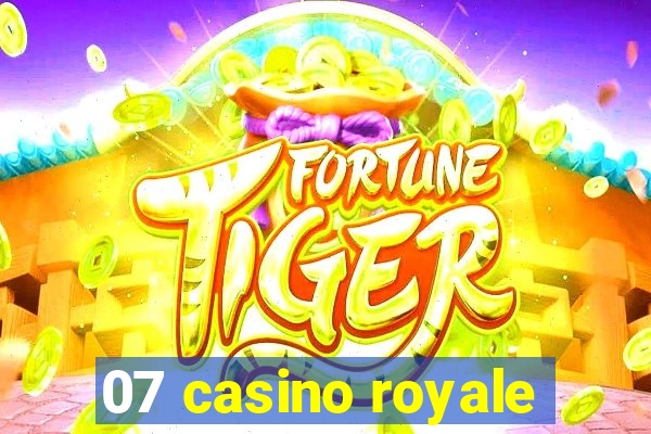 07 casino royale