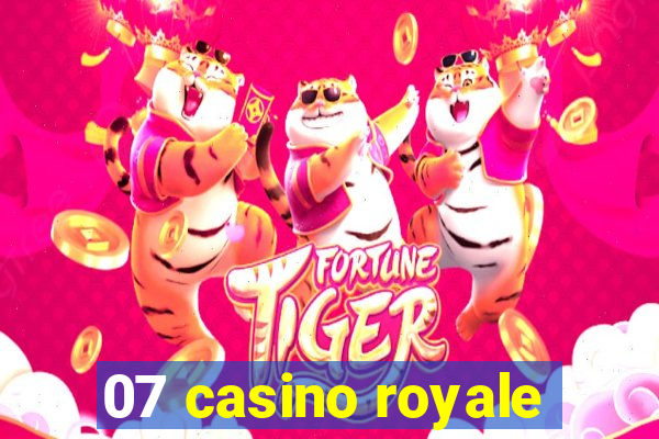 07 casino royale