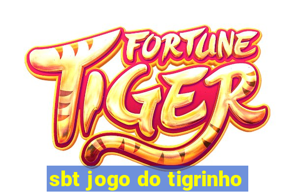 sbt jogo do tigrinho