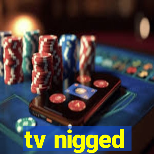 tv nigged