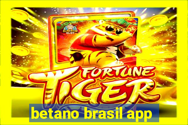 betano brasil app