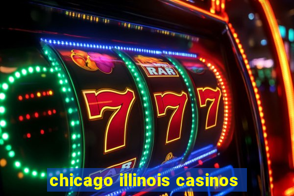 chicago illinois casinos