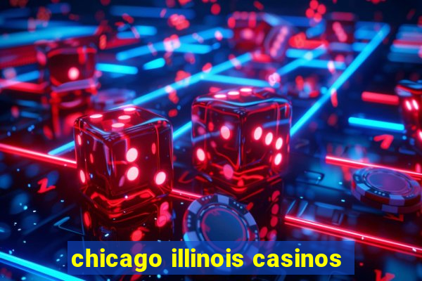 chicago illinois casinos