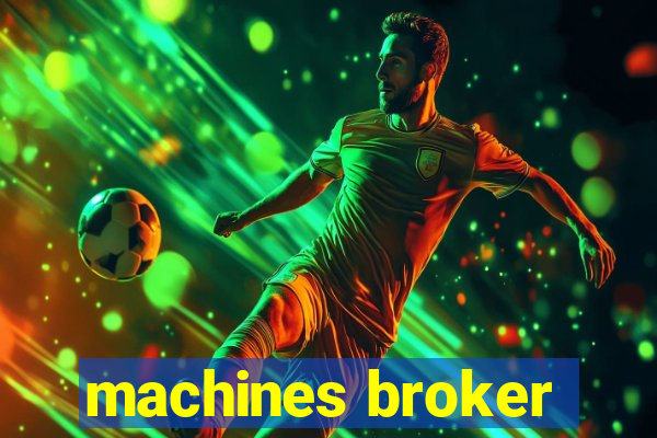 machines broker