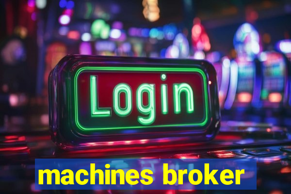 machines broker