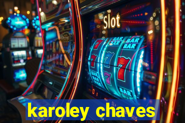 karoley chaves