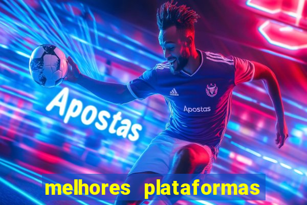 melhores plataformas de apostas